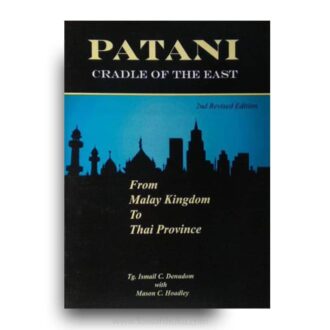 Patani: Cradle of the East (From Malay Kingdom to Thai Province)