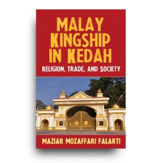 Malay Kingship in Kedah: Religion, Trade, and Society