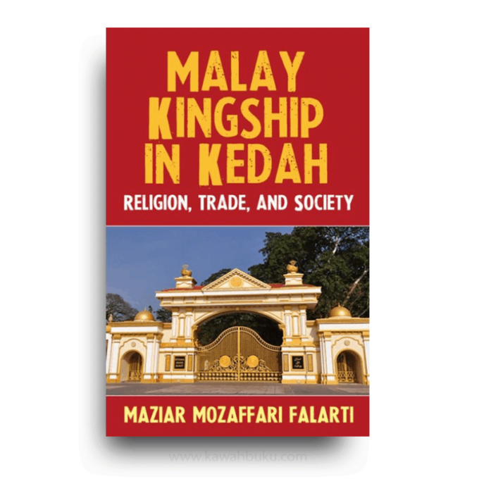Malay Kingship in Kedah: Religion, Trade, and Society
