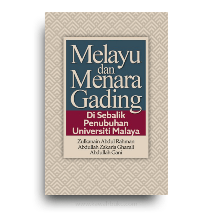 Melayu dan Menara Gading: Di Sebalik Penubuhan Universiti Malaya Melayu dan Menara Gading: Di Sebalik Penubuhan Universiti Malaya