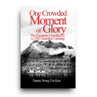 One Crowded Moment of Glory: The Kinabalu Guerillas and the 1943 Jesselton Uprising