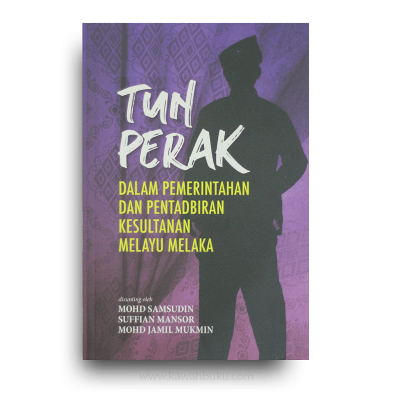 Tun Perak Dalam Pemerintahan dan Pentadbiran Kesultanan Melayu Melaka -  Kawah Buku