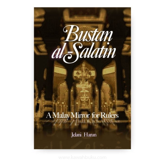 Bustan al-Salatin: A Malay Mirror for Rulers Bustan al-Salatin: A Malay Mirror for Rulers