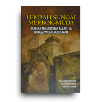 Lembah Sungai Merbok-Muda: Dari Era Kemerosotan Kedah Tua Hingga Pascakemerdekaan