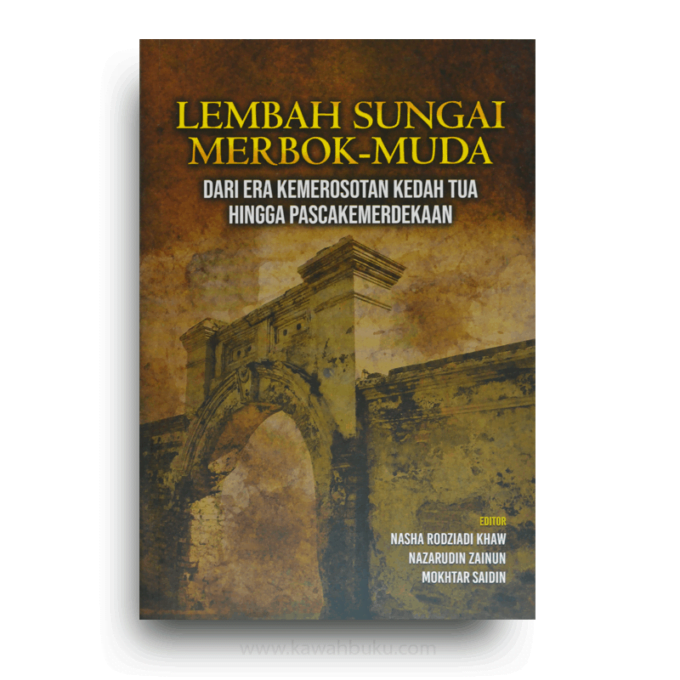 Lembah Sungai Merbok-Muda: Dari Era Kemerosotan Kedah Tua Hingga Pascakemerdekaan