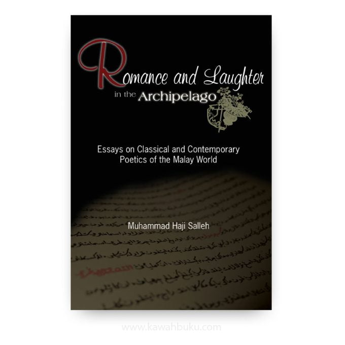 Romance and Laughter in the Archipelago: Essays on Classical and Contemporary Poetics of the Malay World Romance and Laughter in the Archipelago: Essays on Classical and Contemporary Poetics of the Malay World