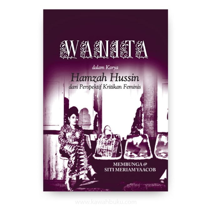 Wanita dalam Karya Hamzah Hussin dari Perspektif Kritikan Feminis Wanita dalam Karya Hamzah Hussin dari Perspektif Kritikan Feminis