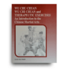 Wu Chu Chuan, Wu Chi Chuan and Therapeutic Exercises: An Introduction to the Chinese Martial Arts Wu Chu Chuan, Wu Chi Chuan and Therapeutic Exercises: An Introduction to the Chinese Martial Arts