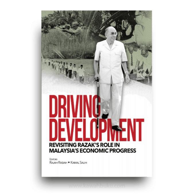 Driving Development: Revisiting Razak's Role in Malaysia's Economic Progress Driving Development: Revisiting Razak's Role in Malaysia's Economic Progress