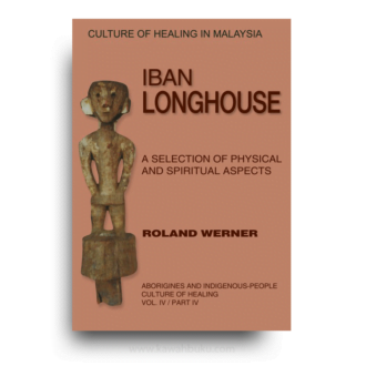 Iban Longhouse: A Selection of Physical and Spiritual Aspects