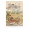 Islam and Confucianism: A Civilizational Dialogue (New Edition) Islam and Confucianism: A Civilizational Dialogue (New Edition)