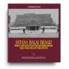 Istana Balai Besar: Mercu Kedaulatan dan Kegemilangan Raja-Raja Melayu Kelantan Istana Balai Besar: Mercu Kedaulatan dan Kegemilangan Raja-Raja Melayu Kelantan