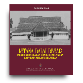 Istana Balai Besar: Mercu Kedaulatan dan Kegemilangan Raja-Raja Melayu Kelantan
