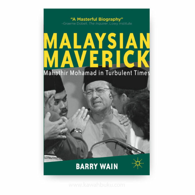 Malaysian Maverick: Mahathir Mohamad in Turbulent Times Malaysian Maverick: Mahathir Mohamad in Turbulent Times