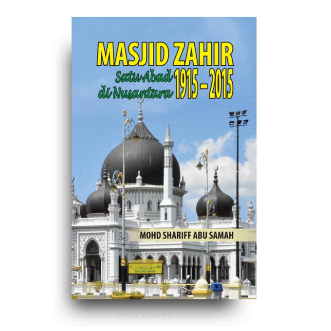 Masjid Zahir: Satu Abad di Nusantara, 1915 - 2015
