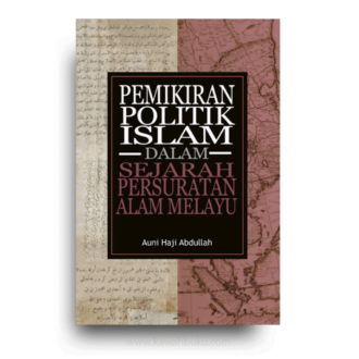 Pemikiran Politik Islam dalam Sejarah Persuratan Alam Melayu