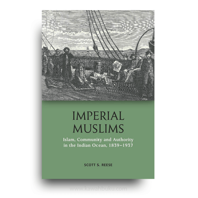 Imperial Muslims: Islam, Community and Authority in the Indian Ocean, 1839-1937 Imperial Muslims: Islam, Community and Authority in the Indian Ocean, 1839-1937