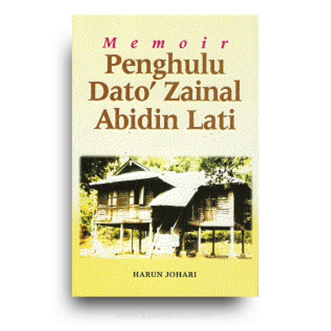 Memoir Penghulu Dato' Zainal Abidin Lati Memoir Penghulu Dato' Zainal Abidin Lati