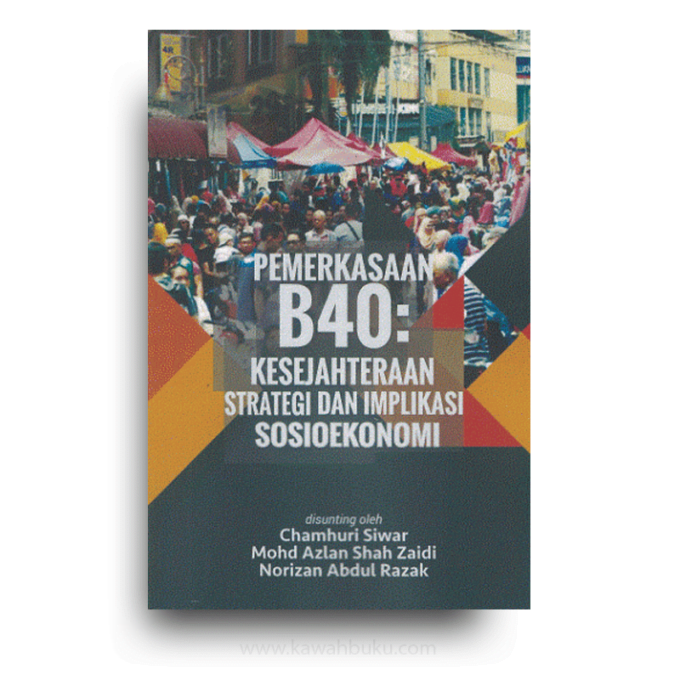 Pemerkasaan B40: Kesejahteraan Strategi dan Implikasi Sosioekonomi Pemerkasaan B40: Kesejahteraan Strategi dan Implikasi Sosioekonomi