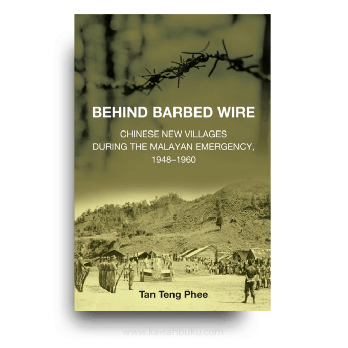Behind Barbed Wire: Chinese New Villages During the Malayan Emergency, 1948-1960