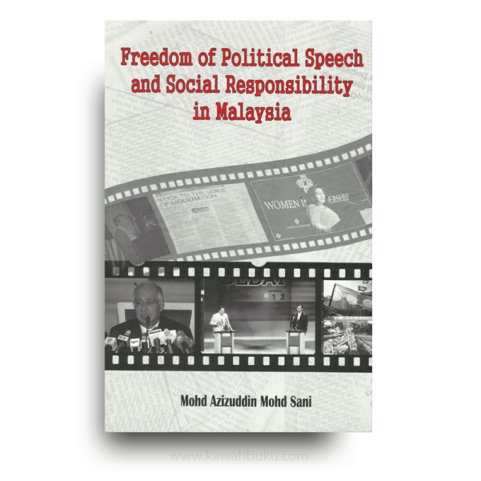 Freedom of Political Speech and Social Responsibility in Malaysia Freedom of Political Speech and Social Responsibility in Malaysia