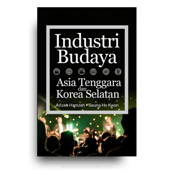 Industri Budaya: Asia Tenggara dan Korea Selatan Industri Budaya: Asia Tenggara dan Korea Selatan