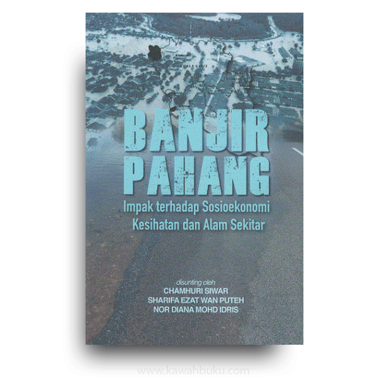 Banjir Pahang Impak Terhadap Sosioekonomi Kesihatan Dan Alam Sekitar Kawah Buku