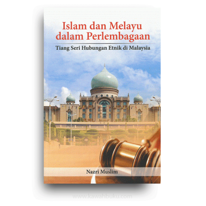 Islam dan Melayu dalam Perlembagaan: Tiang Seri Hubungan Etnik di Malaysia Islam dan Melayu dalam Perlembagaan: Tiang Seri Hubungan Etnik di Malaysia