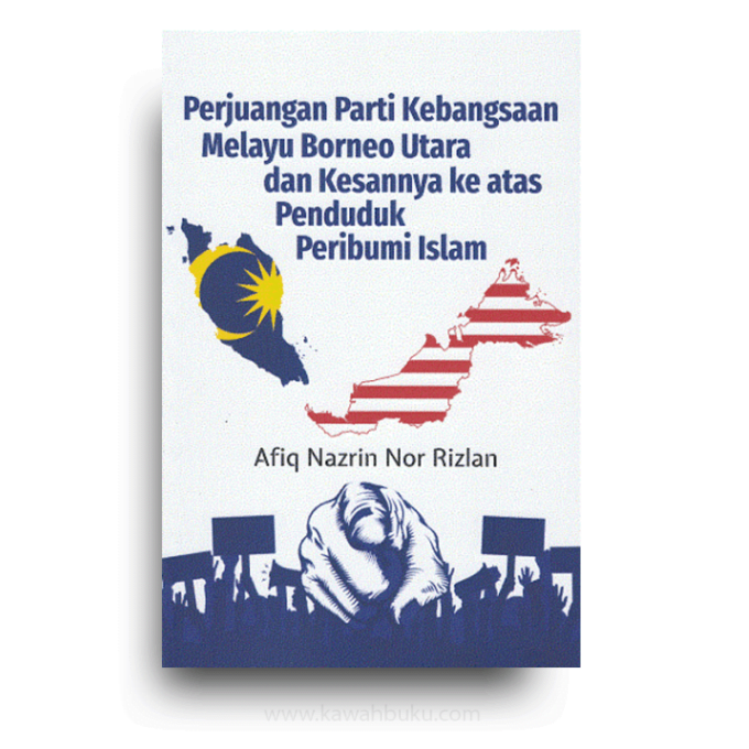 Perjuangan Parti Kebangsaan Melayu Borneo Utara dan Kesannya ke atas Penduduk Peribumi Islam Perjuangan Parti Kebangsaan Melayu Borneo Utara dan Kesannya ke atas Penduduk Peribumi Islam