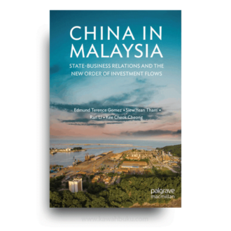 China in Malaysia: State-Business Relations and the New Order of Investment Flows