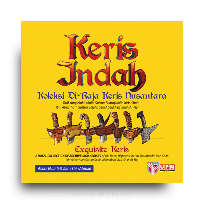 Keris Indah: Koleksi Diraja Keris Nusantara DYMM Sultan Sharafuddin Idris Shah