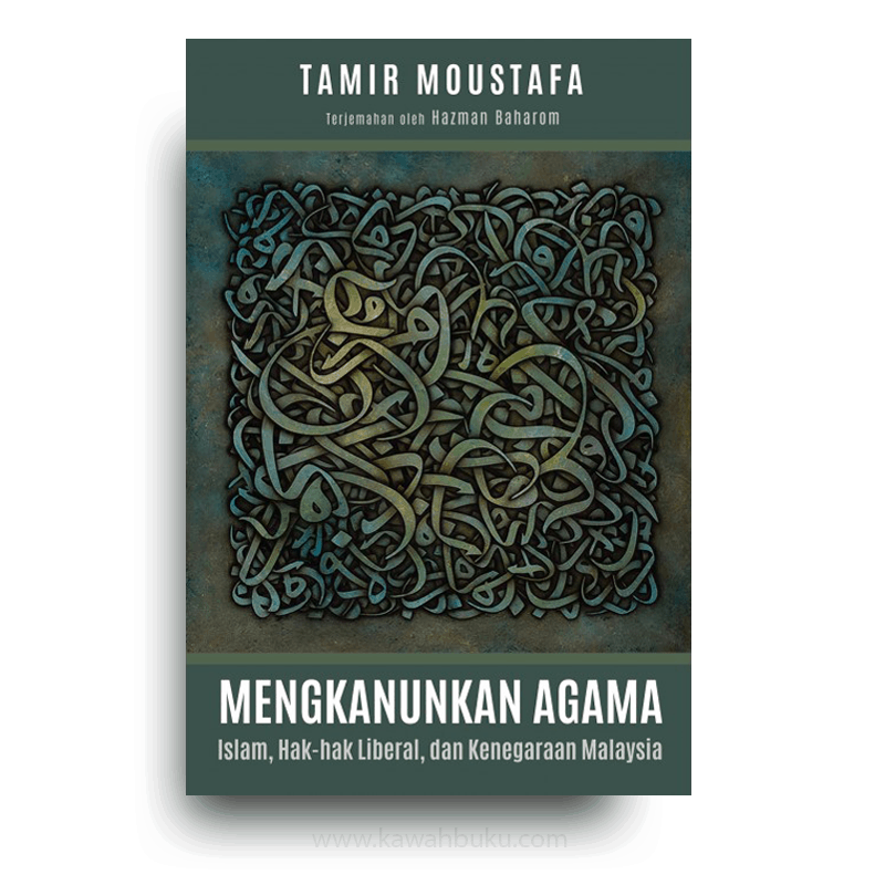 Mengkanunkan Agama Islam Hak Hak Liberal Dan Kenegaraan Malaysia Kawah Buku