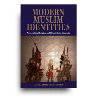Modern Muslim Identities: Negotiating Religion and Ethnicity in Malaysia