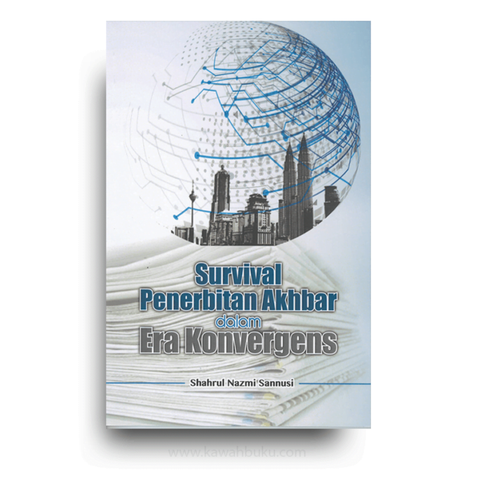 Survival Penerbitan Akhbar dalam Era Konvergens Survival Penerbitan Akhbar dalam Era Konvergens