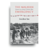The Malayan Emergency: Essays on a Small, Distant War
