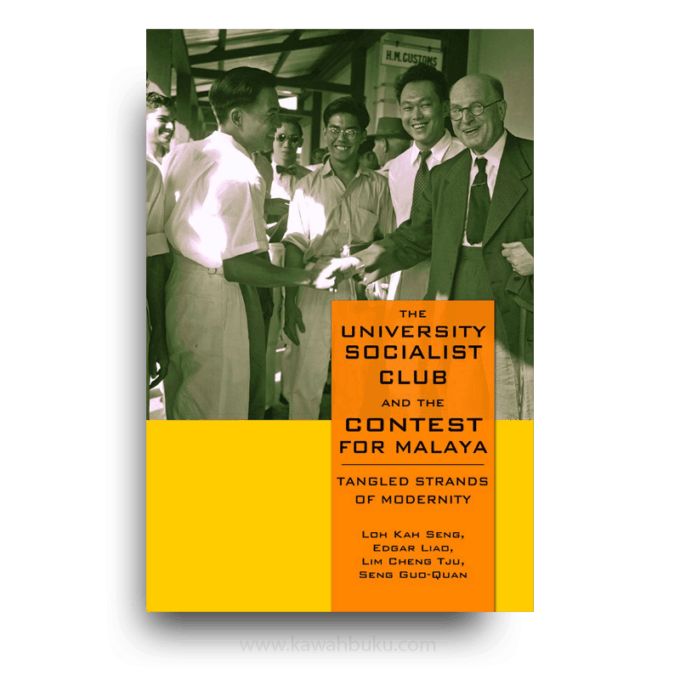 The University Socialist Club and the Contest for Malaya: Tangled Strands of Modernity