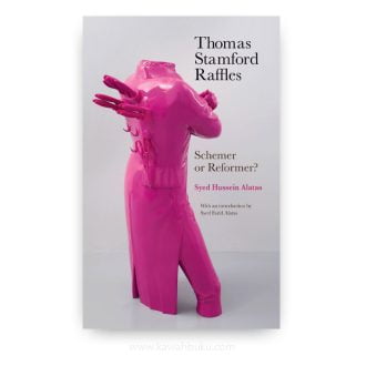 Thomas Stamford Raffles: Schemer or Reformer?