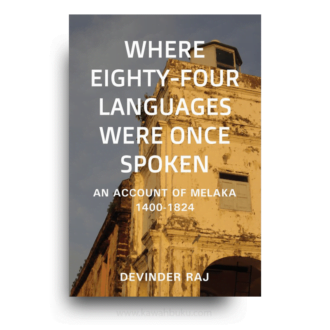Where Eighty-Four Languages Were Once Spoken: An Account of Melaka 1400-1824