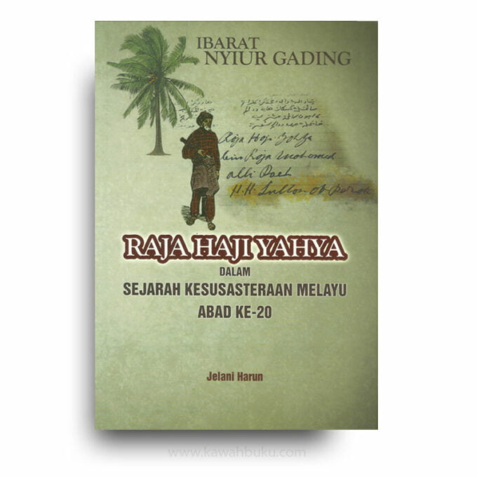 Ibarat Nyiur Gading: Raja Haji Yahya dalam Sejarah Kesusasteraan Melayu Abad ke-20