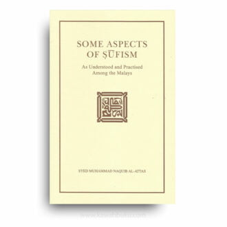 Some Aspects of Sufism as Understood and Practised Among the Malays