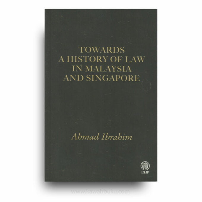 Towards a History of Law in Malaysia and Singapore