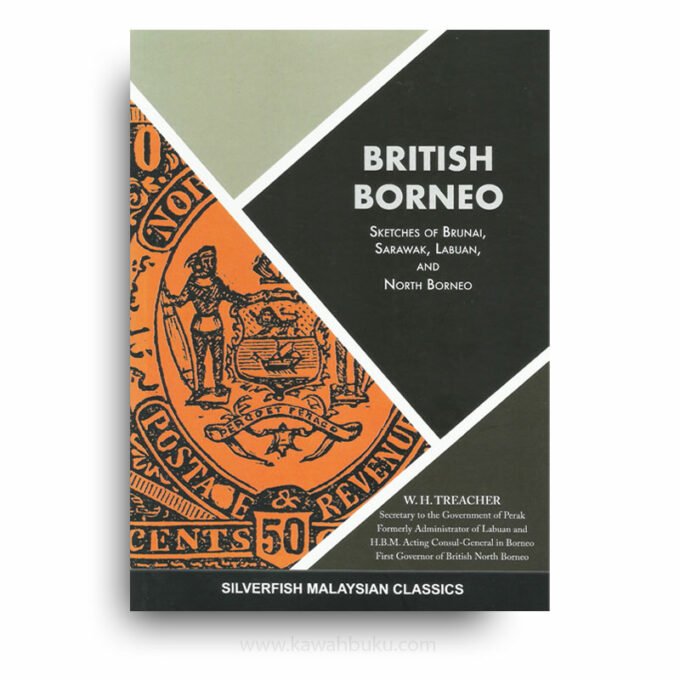 British Borneo: Sketches of Brunai, Sarawak, Labuan and North Borneo British Borneo: Sketches of Brunai, Sarawak, Labuan and North Borneo