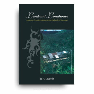 Land and Longhouse: Agrarian Transformation in the Uplands of Sarawak