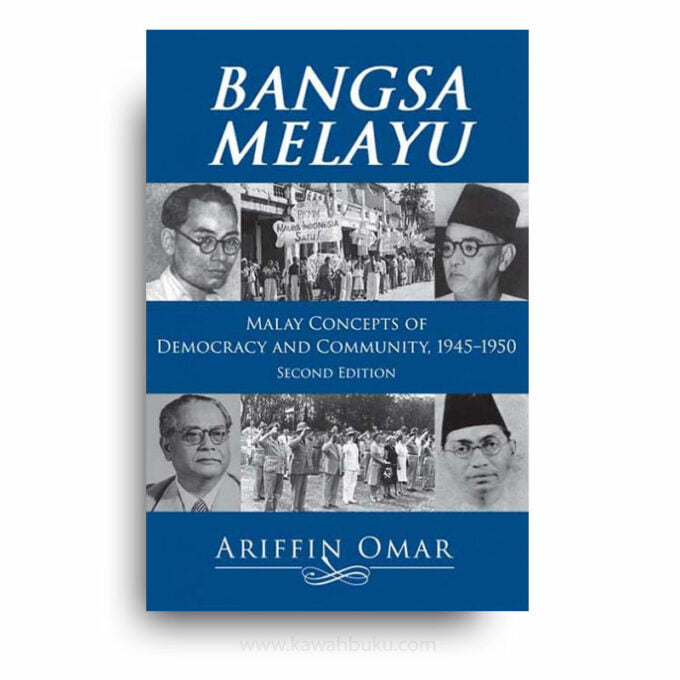 Bangsa Melayu: Malay Concepts of Democracy and Community, 1945-1950
