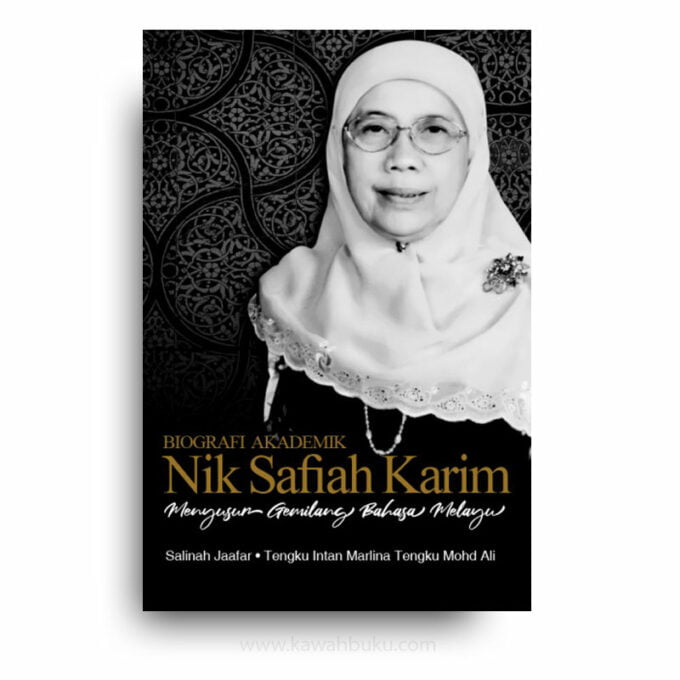 Biografi Akademik Nik Safiah Karim: Menyusur Gemilang Bahasa Melayu Biografi Akademik Nik Safiah Karim: Menyusur Gemilang Bahasa Melayu