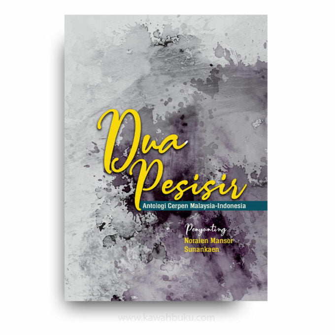 Dua Pesisir: Antologi Cerpen Malaysia-Indonesia Dua Pesisir: Antologi Cerpen Malaysia-Indonesia