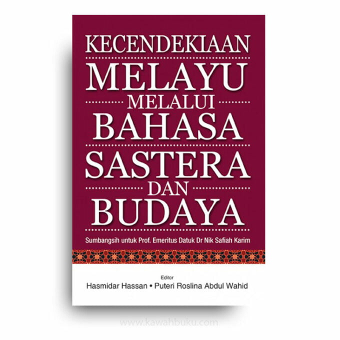 Kecendekiaan Melayu Melalui Bahasa, Sastera dan Budaya: Sumbangsih untuk Prof. Emeritus Datuk Dr Nik Safiah Karim Kecendekiaan Melayu Melalui Bahasa, Sastera dan Budaya: Sumbangsih untuk Prof. Emeritus Datuk Dr Nik Safiah Karim