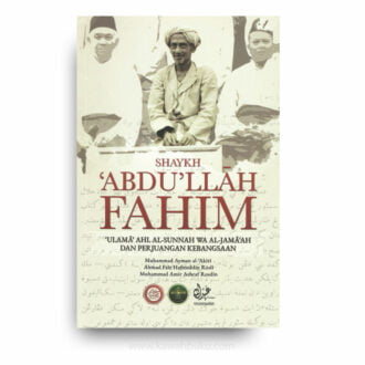 Shaykh 'Abdu'llāh Fahim: 'Ulamā' Ahl al-Sunnah Wa Al-Jamā'ah dan Perjuangan Kebangsaan