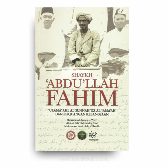 Shaykh 'Abdu'llāh Fahim: 'Ulamā' Ahl al-Sunnah Wa Al-Jamā'ah dan Perjuangan Kebangsaan Shaykh 'Abdu'llāh Fahim: 'Ulamā' Ahl al-Sunnah Wa Al-Jamā'ah dan Perjuangan Kebangsaan
