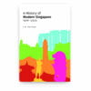 A History of Modern Singapore, 1819-2005 A History of Modern Singapore, 1819-2005